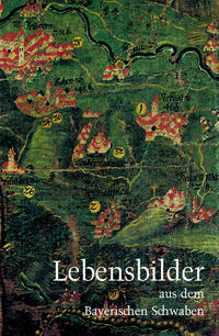 Vorderes Coverbild Lebensbilder aus dem Bayerischen Schwaben / Lebensbilder aus dem Bayerischen Schwaben 1-17