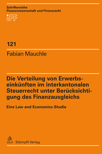 Vorderes Coverbild Die Verteilung von Erwerbseinkünften im interkantonalen Steuerrecht unter Berücksichtigung des Finanzausgleichs