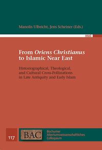 Vorderes Coverbild From ‘Oriens Christianus’ to Islamic Near East