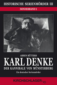 Vorderes Coverbild Historische Serienmörder III: Karl Denke - Der Kannibale von Münsterberg