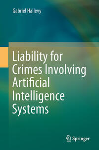Vorderes Coverbild Liability for Crimes Involving Artificial Intelligence Systems