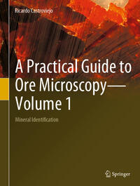 Vorderes Coverbild A Practical Guide to Ore Microscopy—Volume 1