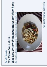 Vorderes Coverbild Der Pasta-Consultant - Was eine Unternehmensberaterin anrichten kann