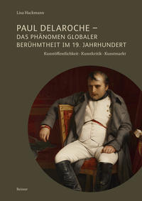 Vorderes Coverbild Paul Delaroche - Das Phänomen globaler Berühmtheit im 19. Jahrhundert