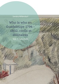 Vorderes Coverbild Who is who en Guadeloupe 1794 - 1802, civils et militaires
