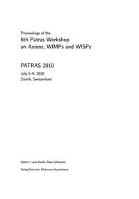 Vorderes Coverbild Proceedings of the 6th Patras Workshop on Axions, WIMPs and WISPs