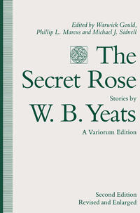 Vorderes Coverbild The Secret Rose, Stories by W. B. Yeats: A Variorum Edition