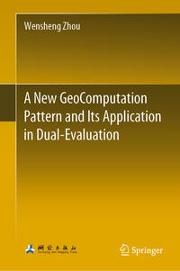 Vorderes Coverbild A New GeoComputation Pattern and Its Application in Dual-Evaluation