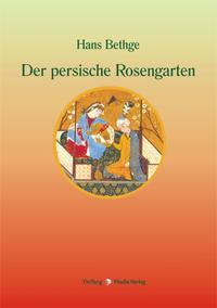 Vorderes Coverbild Nachdichtungen orientalischer Lyrik / Der persische Rosengarten