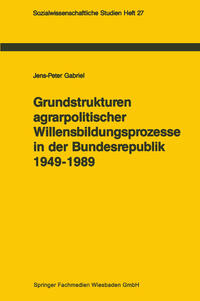 Vorderes Coverbild Grundstrukturen agrarpolitischer Willensbildungsprozesse in der Bundesrepublik Deutschland (1949–1989)