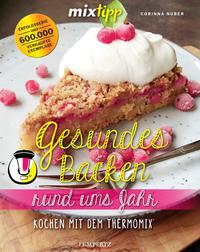 Vorderes Coverbild mixtipp: Gesundes Backen rund ums Jahr