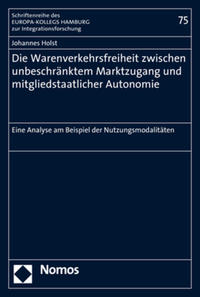 Vorderes Coverbild Die Warenverkehrsfreiheit zwischen unbeschränktem Marktzugang und mitgliedstaatlicher Autonomie