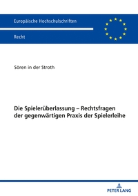 Vorderes Coverbild Die Spielerüberlassung – Rechtsfragen der gegenwärtigen Praxis der Spielerleihe