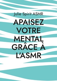 Vorderes Coverbild Apaisez votre mental grâce à l'ASMR