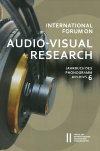 Vorderes Coverbild International Forum on Audio-Visual Research Jahrbuch des Phonogrammarchivs 6