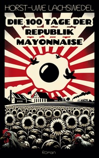 Vorderes Coverbild Die 100 Tage der Republik Mayonnaise