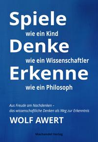 Vorderes Coverbild Spiele wie ein Kind – Denke wie ein Wissenschaftler – Erkenne wie ein Philosoph