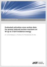 Vorderes Coverbild Evaluated activation cross section data for proton induced nuclear reactions on W up to 3 GeV incidence energy (KIT Scientific Reports ; 7628)