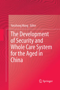 Vorderes Coverbild The Development of Security and Whole Care System for the Aged in China