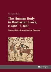 Vorderes Coverbild The Human Body in Barbarian Laws, c. 500 – c. 800