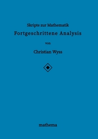 Vorderes Coverbild Skripte zur Mathematik - Fortgeschrittene Analysis