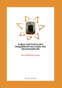 Vorderes Coverbild Leben und Tod in der Megalithzeit im Lichte der Quantenphysik