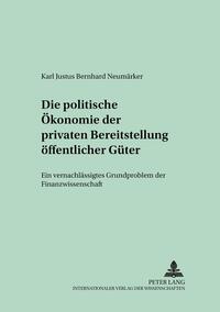 Vorderes Coverbild Die politische Ökonomie der privaten Bereitstellung öffentlicher Güter