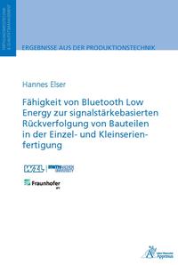 Vorderes Coverbild Fähigkeit von Bluetooth Low Energy zur signalstärkebasierten Rückverfolgung von Bauteilen in der Einzel- und Kleinserienfertigung