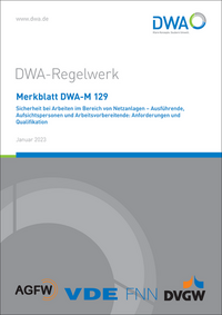 Vorderes Coverbild Merkblatt DWA-M 129 Sicherheit bei Arbeiten im Bereich von Netzanlagen – Ausführende, Aufsichtspersonen und Arbeitsvorbereitende: Anforderungen und Qualifikation