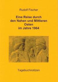 Vorderes Coverbild Eine Reise durch den Nahen und Mittleren Osten im Jahre 1964