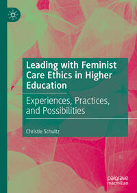 Vorderes Coverbild Leading with Feminist Care Ethics in Higher Education