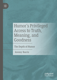 Vorderes Coverbild Humor’s Privileged Access to Truth, Meaning, and Goodness