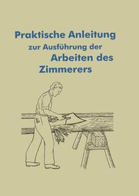 Vorderes Coverbild Anleitung für die Arbeiten des Zimmerers
