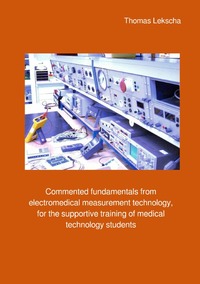 Vorderes Coverbild Commented fundamentals from electromedical measurement technology, for the supportive training of medical technology students