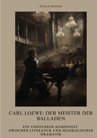 Vorderes Coverbild Carl Loewe: Der Meister der Balladen