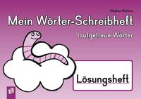 Vorderes Coverbild Mein Wörter-Schreibheft – lautgetreue Wörter – Lösungsheft