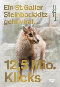 Vorderes Coverbild 12,5 Mio. Klicks Ein St. Galler Steinbockkitz geht viral