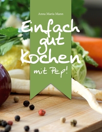 Vorderes Coverbild Einfach gut kochen - mit Pep!