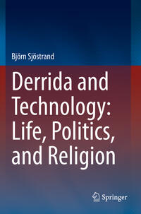 Vorderes Coverbild Derrida and Technology: Life, Politics, and Religion