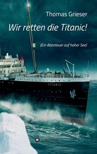 Vorderes Coverbild Wir retten die Titanic!