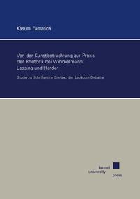 Vorderes Coverbild Von der Kunstbetrachtung zur Praxis der Rhetorik bei Winckelmann, Lessing und Herder