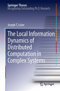 Vorderes Coverbild The Local Information Dynamics of Distributed Computation in Complex Systems