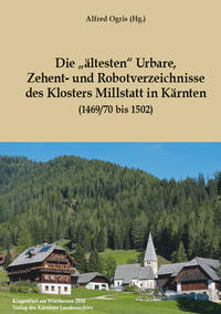 Vorderes Coverbild Die „ältesten" Urbare, Zehent- und Robotverzeichnisse des Klosters Millstatt in Kärnten