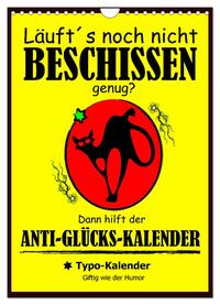 Vorderes Coverbild Läuft´s noch nicht beschissen genug? Dann hilft der Anti-Glücks-Kalender! (Wandkalender 2025 DIN A4 hoch), CALVENDO Monatskalender