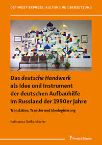 Vorderes Coverbild Das "deutsche Handwerk" als Idee und Instrument der deutschen Aufbauhilfe im Russland der 1990er Jahre