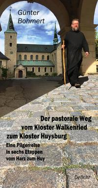 Vorderes Coverbild Der pastorale Weg vom Kloster Walkenried zum Kloster Huysburg – Eine Pilgerreise in sechs Etappen vom Harz zum Huy