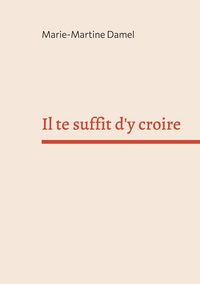 Vorderes Coverbild Il te suffit d'y croire