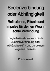 Vorderes Coverbild Seelenverbindung &amp; Heilung / Seelenverbindung oder Abhängigkeit (Begleit-Workbook)