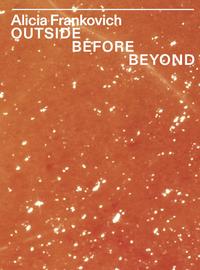 Vorderes Coverbild Alicia Frankovich. OUTSIDE BEFORE BEYOND