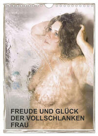 Vorderes Coverbild Freude und Glück der vollschlanken Frau (Wandkalender 2025 DIN A4 hoch), CALVENDO Monatskalender